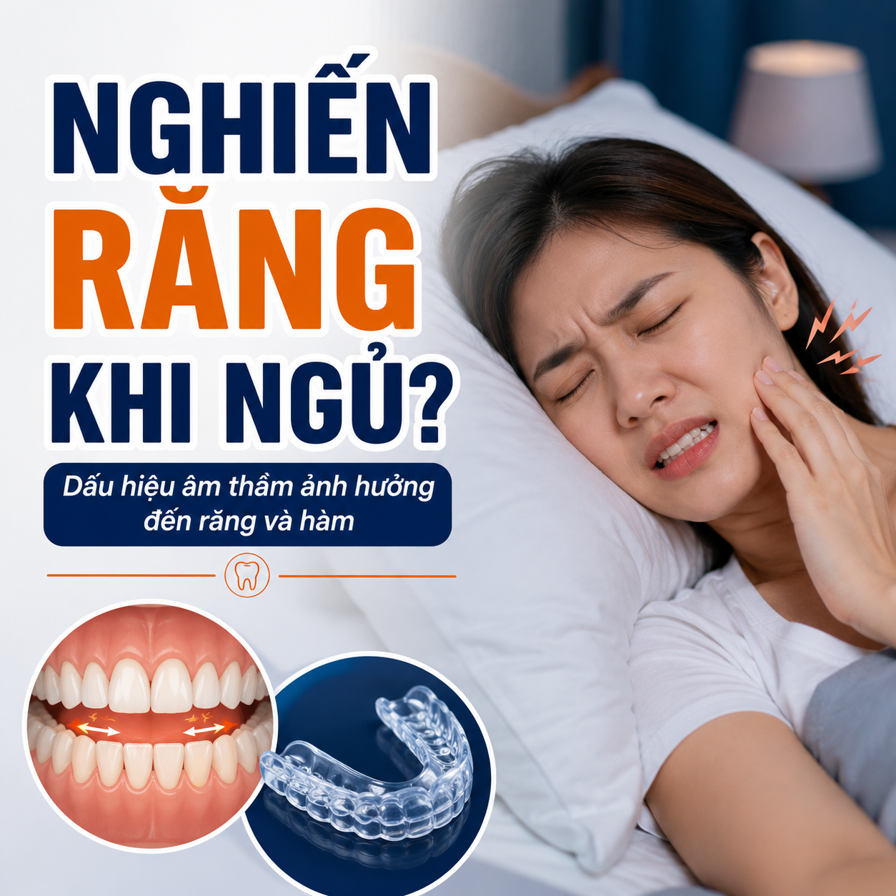 Nghiến răng khi ngủ: Dấu hiệu âm thầm có thể ảnh hưởng đến răng và hàm